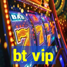 bt vip